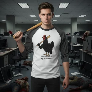 Ask me about my chickens - 3/4 Sleeve Tee - office zombie battle - SnarkTank.co